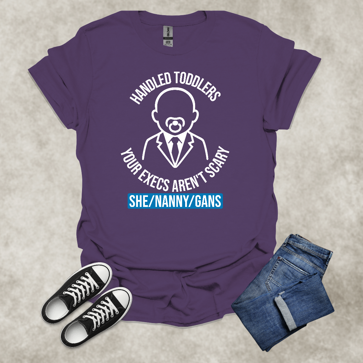 HANDLED TODDLERS: YOUR EXECS AREN'T SCARY: SHE/NANNY/GANS — Corporate Satire Tee: Unisex Softstyle T-Shirt.