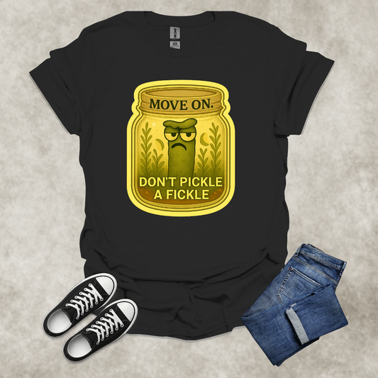MOVE ON: DON’T PICKLE A FICKLE — Food & Relationship Satire Tee: Unisex Softstyle T-Shirt