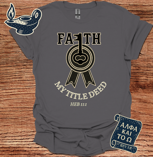 FAITH - MY TITLE DEED - HEB 11:1 : Unisex Softstyle T-Shirt