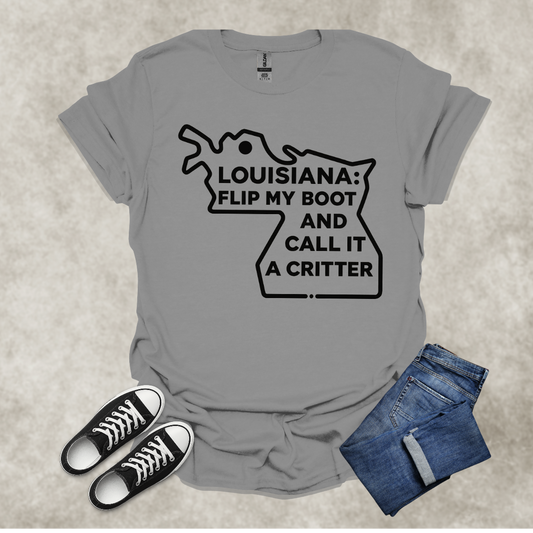 LOUISIANA: FLIP MY BOOT AND CALL IT A CRITTER — Cajun Humor Graphic Tee: Unisex Softstyle T-Shirt
